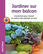 Couverture du livre « Jardiner sur mon balcon ; l'essentiel pour réussir la culture des plantes en pot » de Jean-Michel Groult aux éditions Eugen Ulmer