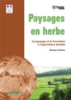 Couverture du livre « Paysages en herbe ; le paysage et la formation à l'agriculture durable » de Monique Toublanc aux éditions Educagri