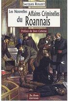 Couverture du livre « Les nouvelles affaires criminelles du Roannais » de Jacques Rouzet aux éditions De Boree
