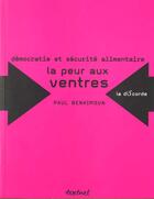 Couverture du livre « Émocratie et sécurité alimentaire ; la peur aux ventres » de Paul Benkimoun aux éditions Textuel