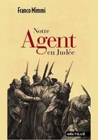 Couverture du livre « NOTRE AGENT EN JUDEE » de Franco Mimmi aux éditions Nautilus