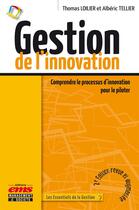 Couverture du livre « Gestion de l'innovation ; comprendre le processus d'innovation pour le piloter (2e édition) » de Alberic Tellier et Thomas Loilier aux éditions Editions Ems