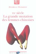 Couverture du livre « Vingtieme Siecle : La Grande Mutation Des Femmes Chinoises » de Danielle Elisseeff aux éditions Bleu De Chine