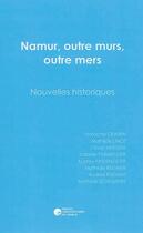 Couverture du livre « Namur, outre murs, outre mers » de Parmentier aux éditions Pu De Namur