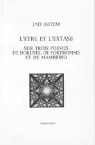 Couverture du livre « L'Etre Et L'Extase Sur Trois Poemes De Hokushi De Forthomme » de Jad Hatem aux éditions Cariscript