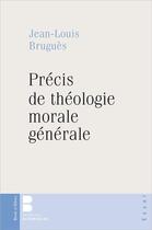 Couverture du livre « Précis de théologie morale » de Jean-Louis Brugues aux éditions Parole Et Silence