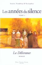 Couverture du livre « Les années du silence Tome 2 : la délivrance » de Louise Tremblay D'Essiambre aux éditions Saint-jean Editeur