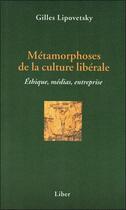 Couverture du livre « Metamorphoses de la culture liberale » de Gilles Lipovetsky aux éditions Liber