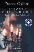 Couverture du livre « Les amants de la Révolution Tome 2 : l'héritage des Brévours » de France Collard aux éditions Saint-jean Editeur