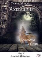 Couverture du livre « Axtreaone, tome iv, l'osporotea d'ystem » de Schlachter Vanessa aux éditions Hydra