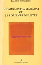 Couverture du livre « Nisargadatta maharaj ou les orients de l'etre » de Ramesh S. Balsekar aux éditions Relie