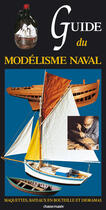 Couverture du livre « Guide du modelisme naval - maquettes, bateaux en bouteilles et dioramas » de Castagnet/Rannou aux éditions Glenat