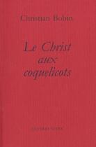 Couverture du livre « Le christ aux coquelicots » de Christian Bobin aux éditions Lettres Vives
