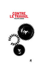 Couverture du livre « Contre Le Travail » de Philippe Godard aux éditions Homnispheres