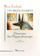 Couverture du livre « Les dieux masqués » de Lachaud Rene aux éditions Signatura