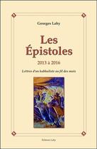 Couverture du livre « Les épistoles ; 2013 à 2016 ; lettres d'un kabbaliste au fil des mois » de Georges Lahy aux éditions Lahy