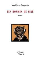 Couverture du livre « Les hommes de cire » de Jean-Pierre Naugrette aux éditions Visage Vert