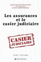 Couverture du livre « Les assurances et le casier judiciaire » de Jean-Claude Bernheim aux éditions Groupeditions