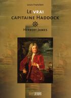 Couverture du livre « Le vrai capitaine Haddock ; Herbert James » de Louis Francken aux éditions Avant-propos
