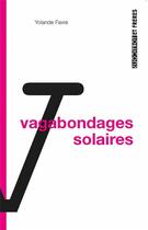 Couverture du livre « Les vagabondages solaires » de Favre Yolande aux éditions Torticolis Et Freres