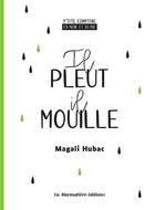 Couverture du livre « Il pleut, il mouille - p'tite comptine en noir et blanc » de Hubac Magali aux éditions La Marmotiere