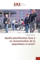 Couverture du livre « Quelle planification face a la concentration de la population a lome? » de Demakou Yendoube aux éditions Editions Universitaires Europeennes