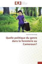 Couverture du livre « Quelle politique du genre dans la foresterie au cameroun? » de Etoga V D P. aux éditions Editions Universitaires Europeennes