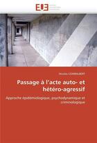 Couverture du livre « Passage a l'acte auto- et hetero-agressif » de Nicolas Combalbert aux éditions Editions Universitaires Europeennes