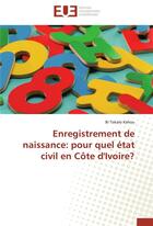 Couverture du livre « Enregistrement de naissance : pour quel état civil en Côte d'Ivoire? » de Bi Tokalo Kahou aux éditions Editions Universitaires Europeennes