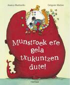 Couverture du livre « Munstroek ere gela txukuntzen dute! » de Jessica Martinello aux éditions Ttarttalo