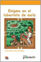 Couverture du livre « Enigma en el laberinto de maíz » de Rosa Maria Garcia Munoz et Pedro Tena Tena aux éditions Edinumen