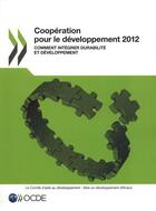 Couverture du livre « Coopération pour le développement 2012 ; comment intégrer durabilité et développement » de Ocde aux éditions Ocde