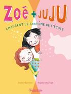 Couverture du livre « Zoé et Juju Tome 2 ; Zoé et Juju chassent le fantôme de l'école » de Annie Barrows et Sophie Blackall aux éditions Tourbillon