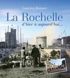 Couverture du livre « La Rochelle d'hier à aujourd'hui » de Laurent Bonnet aux éditions Geste
