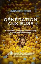 Couverture du livre « Génération anxieuse : Comment les réseaux sociaux menacent la santé mentale des jeunes » de Jonathan Haidt aux éditions Les Arenes