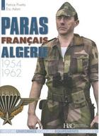 Couverture du livre « Les paras français en Algérie 1954-1962 » de Eric Adam et Patrice Pivetta aux éditions Histoire Et Collections