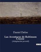 Couverture du livre « Las Aventuras de Robinson Crusoe : (Adaptación juvenil) » de Daniel Defoe aux éditions Culturea