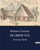 Couverture du livre « El critic o n - tercera parte » de Baltasar Gracian aux éditions Culturea