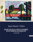 Couverture du livre « NOUVEAUX SOUVENIRS ENTOMOLOGIQUES : Livre II » de Jean-Henri Fabre aux éditions Culturea