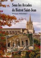 Couverture du livre « Sous les arcades du bistrot Saint Jean » de Philippe Mirambet aux éditions Claire Lorrain