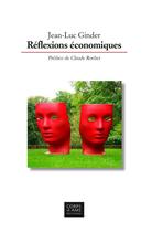 Couverture du livre « Réflexions économiques » de Jean-Luc Ginder aux éditions Corps Et Ame