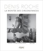 Couverture du livre « La montée des circonstances » de Denis Roche aux éditions Delpire