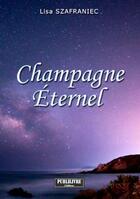 Couverture du livre « Champagne éternel » de Lisa Szafraniec aux éditions Publilivre