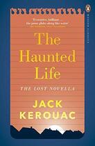 Couverture du livre « The haunted life ; the lost novella » de Jack Kerouac aux éditions Adult Pbs