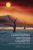 Couverture du livre « Catastrophes and Lesser Calamities: The causes of mass extinctions » de Hallam Tony aux éditions Oup Oxford