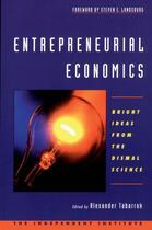 Couverture du livre « Entrepreneurial Economics: Bright Ideas from the Dismal Science » de Alexander Tabarrok aux éditions Oxford University Press Usa