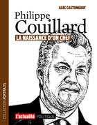 Couverture du livre « Philippe Couillard: la naissance d'un chef » de Castonguay Alec aux éditions Les Éditions Rogers Ltée