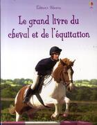 Couverture du livre « Le grand livre du cheval et de l'équitation » de Gill Harvey aux éditions Usborne