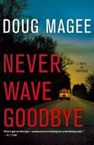 Couverture du livre « Never Wave Goodbye » de Magee Doug aux éditions Touchstone