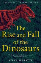 Couverture du livre « THE RISE AND FALL OF THE DINOSAURS » de Steve Brusatte aux éditions Picador Uk